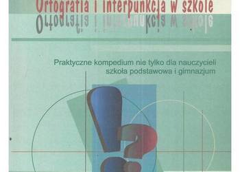 Ortografia i interpunkcja w szkole. Praktyczne kompendium ni
