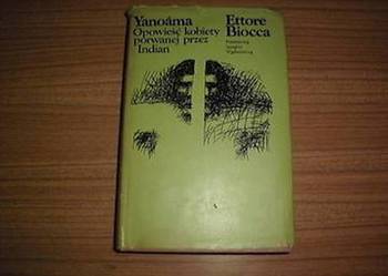 YANOAMA OPOWIEŚĆ KOBIETY PORWANEJ PRZEZ INDIAN