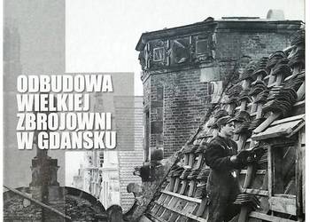 Odbudowa Wielkiej Zbrojowni w Gdańsku