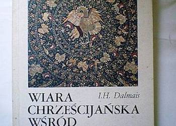 WIARA CHRZEŚCIJAŃSKA WŚRÓD RELIGII ŚWIATA - DALMAIS I.H.