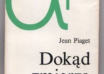 DOKĄD ZMIERZA EDUKACJA - PIAGET JEAN