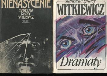 Nienasycenie  , Dramaty -Stanisław Ignacy  Witkiewicz