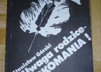 UWAGA RODZICE NARKOMANIA - S. Górski /fa