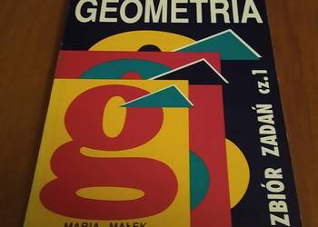 Geometria : zbiór zadań. Cz. 1 / Maria Małek Matematyka w Szkole Średniej Geometria : zbiór zadań. Cz. 1 / Maria Małek Matematyka w Szkole Średniej