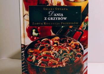 Smaki Świata: Dania z grzybów. Złota kolekcja przepisów