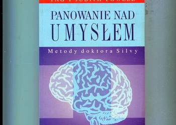 Panowanie nad umysłem Metody doktora Silvy - Tag i Judith Powell Panowanie nad umysłem Metody doktora Silvy - Tag i Judith Powell