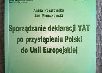 SPORZĄDZANIE DEKLARACJI VAT PO PRZYSTĄPIENIU POLSKI DO UE A.Pożarowska