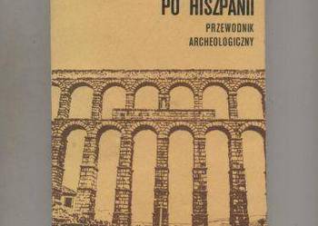 Śladami Rzymian po Hiszparii Przewodnik archeologiczny