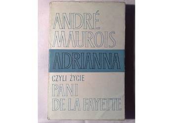 Andre Maurois:ADRIANNA, CZYLI ŻYCIE PANI DA LA FAYETTE