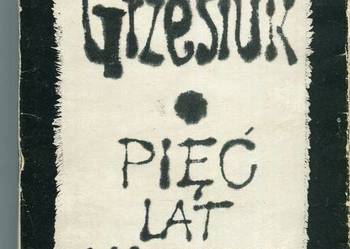 PIĘĆ LAT KACETU - GRZESIUK STANISŁAW