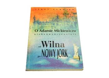 O ADAMIE MICKIEWICZU NIEKONWENCJONALNIE - SURWIŁO JERZY