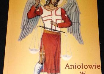 Aniołowie w historii zbawienia - Marian Polak CSMA