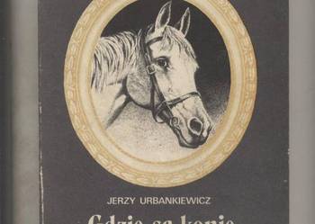 Gdzie są konie z tamtych lat - Urbankiewicz