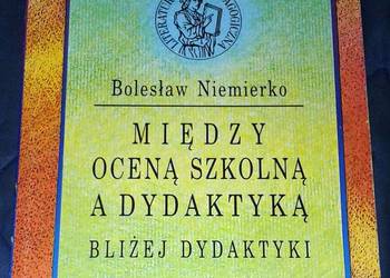 Między oceną szkolną a dydaktyką - Bolesław Niemierko