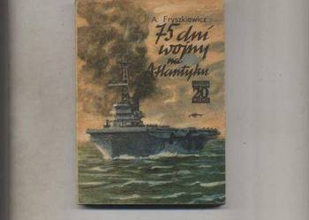 75 dni wojny na Atlantyku - Fryszkiewicz