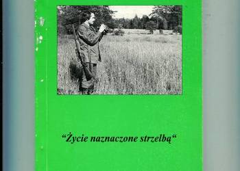 Życie naznaczone strzelbą - Zbigniew Baraniecki