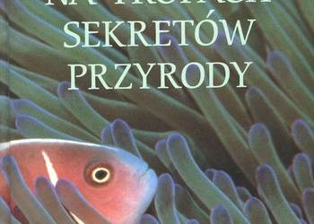 Na tropach sekretów przyrody Zdumiewający świat zwierząt