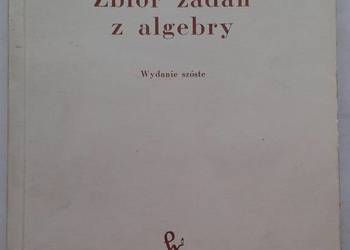 Matematyka - Zbiór zadań z algebry-L.Jeśmianowicz i J.Łoś