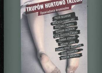 Trupów hurtowo trzech Opowiadania kryminalne