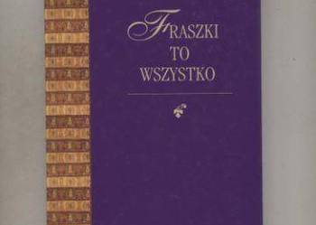 Fraszki to wszystko  Mała antologia dawnej fraszki polskiej