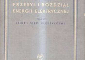 PRZESYŁ I ROZDZIAŁ ENERGII ELEKTRYCZNEJ LINIE I SIECI TOM IV