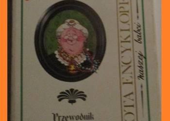 Złota encyklopedia naszej babci - przewodnik / gospodarstwo / porady