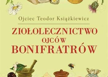 Ziołolecznictwo Ojców Bonifratów - Książkiewicz Teodor Ziołolecznictwo Ojców Bonifratów - Książkiewicz Teodor