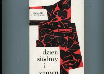 Dzień siódmy i znowu pierwszy - Ryszard Liskowacki