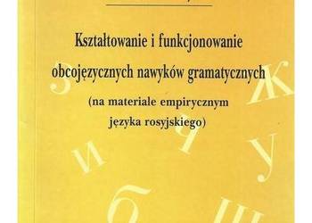 Kształtowanie i funkcjonowanie obcojęzycznych nawyków gramat Kształtowanie i funkcjonowanie obcojęzycznych nawyków gramat