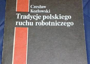 Tradycje polskiego ruchu robotniczego - Czesław Kozłowski.