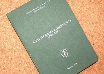 [MZ] Biblioteka na Koszykowej 1907-1997