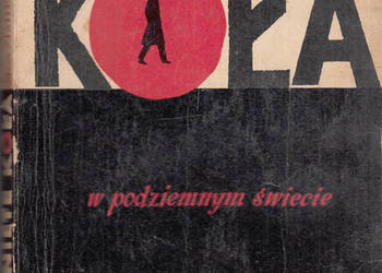 (01871) ZAMKNIĘTE KOŁA (W PODZIEMNYM ŚWIECIE) – KAZIMIERZ KO