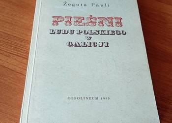 Pieśni ludu polskiego w Galicji  Żegota Pauli