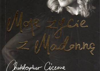 MOJE ŻYCIE Z MADONNĄ - CICCONE CHRISTOPHER