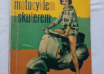 K. Brun, A. Kwiatkowski. Jak Jeździć motocyklem i skuterem. WKŁ, 1964 r.