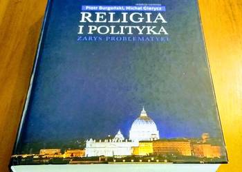 Religia i polityka zarys problematyki Piotr Burgoński i Michał Gierycz