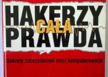 HAKERZY CAŁA PRAWDA SEKRETY ZABEZPIECZEŃ SIECI KOMPUTEROWYCH HAKERZY CAŁA PRAWDA SEKRETY ZABEZPIECZEŃ SIECI KOMPUTEROWYCH