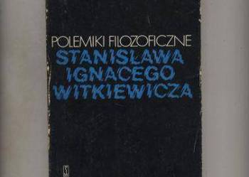 Polemiki filozoficzne Stanisława Ignacego Witkiewicza