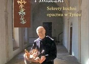BENEDYKTYŃSKIE SMAKI I SMACZKI SEKRETY OPACTWA W TYŃCU