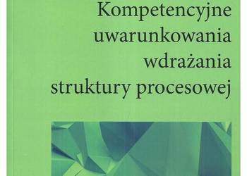 Kompetencyjne uwarunkowania wdrażania struktury procesowej