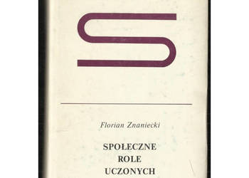 Społeczne Role Uczonych - Znaniecki Florian