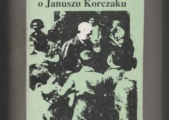 Wspomnienia o Januszu Korczaku