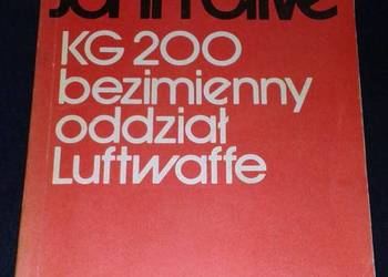 KG 200 Bezimienny oddział Luftwaffe - John Clive, J.D. Gilman