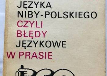 SŁOWNIK JĘZYKA NIBY-POLSKIEGO, CZYLI BŁĘDY JĘZYKOWE W PRASIE