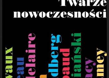 Twarze nowoczesności. Marivaux – Watteau – Baudelaire – Ibse