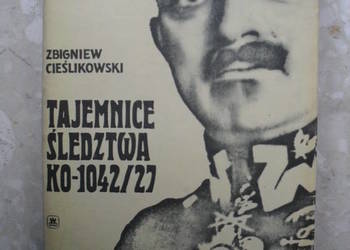 Tajemnice śledztwa KO-1042/27 - Zbigniew Cieślikowski