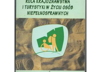 Rola Krajoznawstwa i Turystyki w Życiu Osób Niepełnosprawnych - Stasiak A.