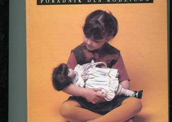 Wychowanie dziecka Poradnik dla rodziców