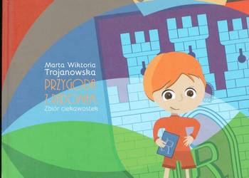 Przygoda z Radomiem. Zbiór ciekawostek. Marta Trojanowska
