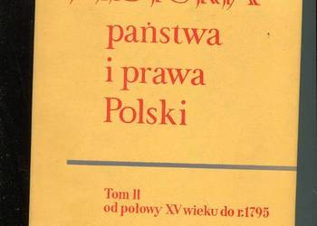 Historia państwa i prawa Polski T.II od połowy XV wieku do r